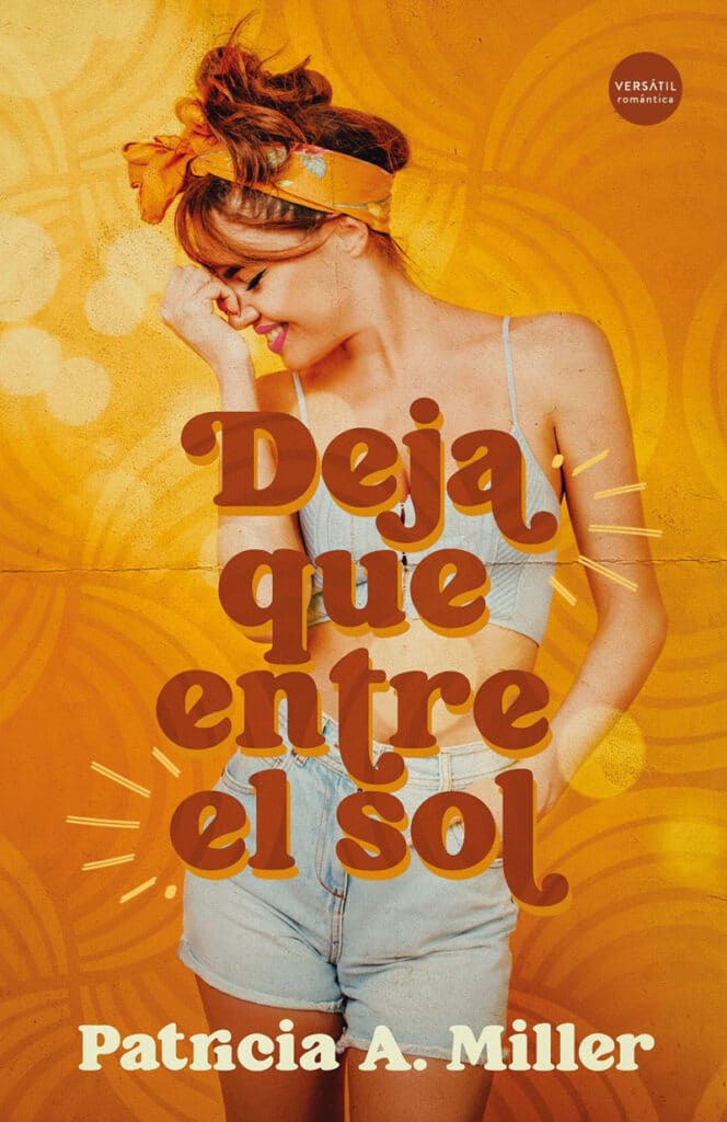 Deja que entre el sol. Un libro de novela romántica de Patricia A. Miller