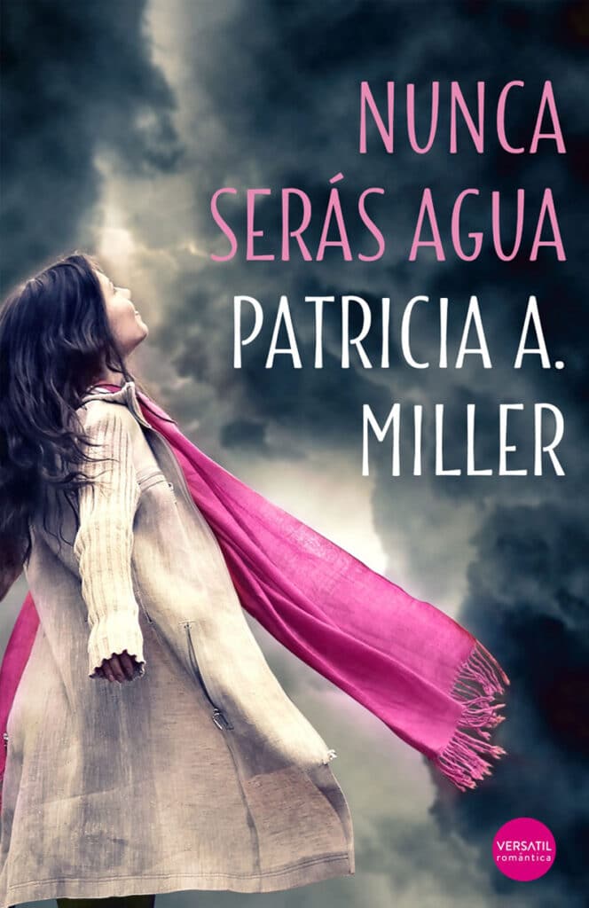 Nunca serás agua. Un libro de novela romántica de Patricia A. Miller